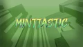 Minttastic